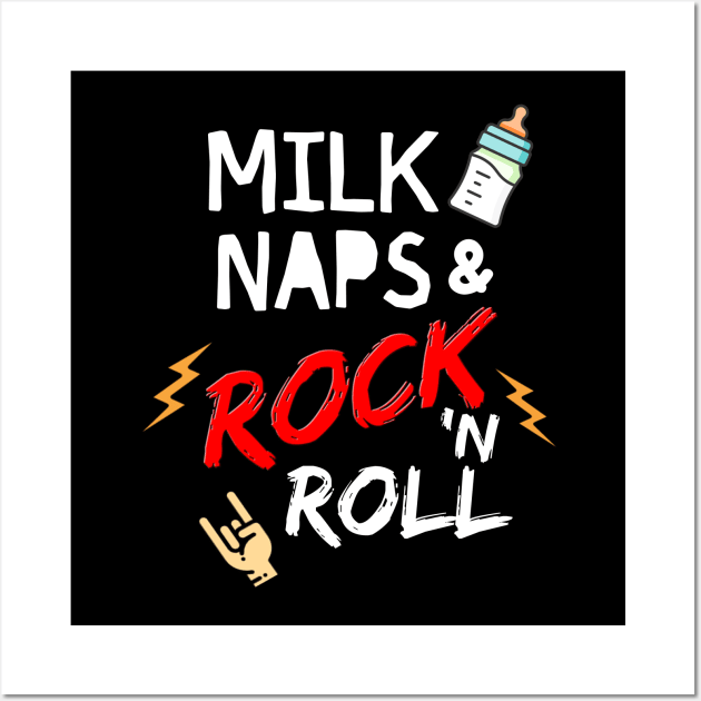 Milk, Naps and Rock 'n Roll Wall Art by NotoriousMedia